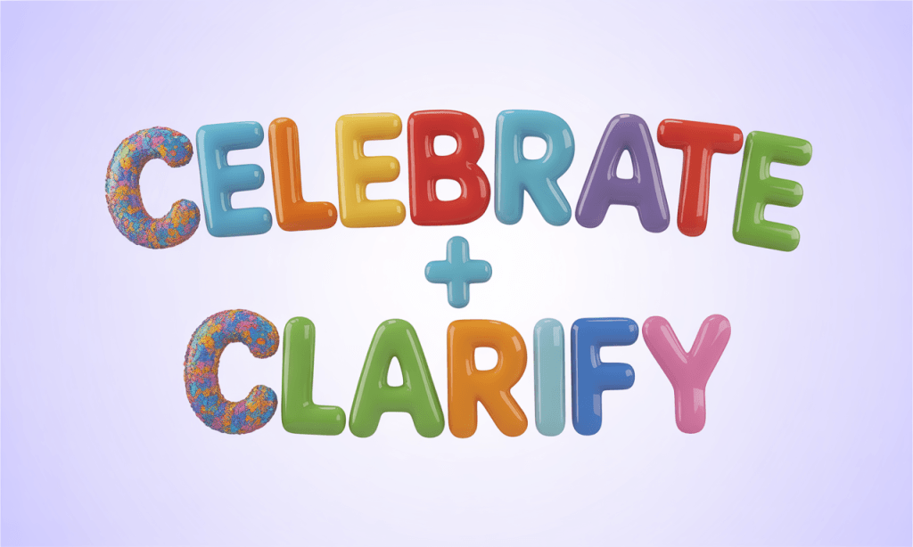Celebrate the attempt and clarify- honor effort while making a clear request for next time.